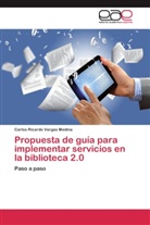 Carlos Ricardo Vargas Medina - Propuesta de guía para implementar servicios en la biblioteca 2.0