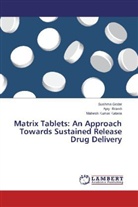 Aja Bilandi, Ajay Bilandi, Sushm Gedar, Sushma Gedar, Mahesh Kumar Kataria - Matrix Tablets: An Approach Towards Sustained Release Drug Delivery