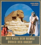 Karlhein Eckardt, Karlheinz Eckardt, Karl May, Schmid, Bernhard Schmid, Lotha Schmid... - Gesammelte Werke, Sonderbände: Mit Kara Ben Nemsi durch den Orient