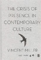 Vincent Miller, Vincent Tvincent Alwar Miller, Miller Vincent - Crisis of Presence in Contemporary Culture