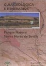 Felipe González Barrionuevo, Carmen Moreno Garrido, Reinaldo Sáez Ramos - Guía geológica del Parque Natural Sierra Norte de Sevilla