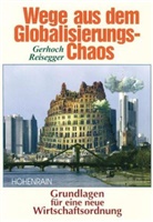 Gerhoch Reisegger - Wege aus dem Globalisierungs-Chaos