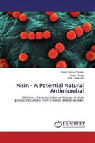 Pri Khemaria, Priti Khemaria, Shalin Mishra Pandey, Shalini Mishra Pandey, Sudhi Singh, Sudhir Singh - Nisin - A Potential Natural Antimicrobal