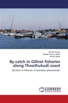 Jitender Kuma Jakhar, Jitender Kumar Jakhar, Suni Jakhar, Sunita Jakhar, Anirud Kumar, Anirudh Kumar - By-catch in Gillnet fisheries along Thoothukudi coast