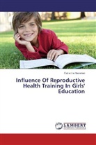 Catherine Naserian - Influence Of Reproductive Health Training In Girls' Education