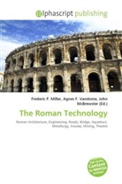 Agne F Vandome, John McBrewster, Frederic P. Miller, Agnes F. Vandome - The Roman Technology