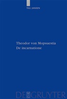 Till Jansen - Theodor von Mopsuestia, De incarnatione