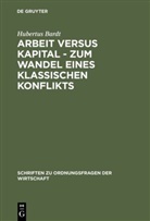 Hubertus Bardt - 'Arbeit' versus 'Kapital' - Zum Wandel eines klassischen Konflikts