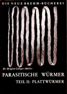 Brigitte Löliger-Müller - Die parasitischen Würmer, Teil 2 : Plattwürmer. Tl.2
