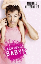 Michael Mittermeier - Achtung Baby!