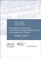 Débora B. Maehler, Natascha Massing, Beatrice Rammstedt - Grundlegende Kompetenzen Erwachsener mit Migrationshintergrund im internationalen Vergleich: PIAAC 2012