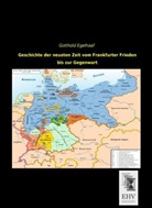 Gotthold Egelhaaf - Geschichte der neusten Zeit vom Frankfurter Frieden bis zur Gegenwart