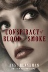 Anne Blankman - Conspiracy of Blood and Smoke