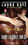 Laura Kaye - Hard to Hold On To