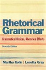 Loretta Gray, Martha J. Kolln - Rhetorical Grammar with Mycomplab Access Code: Grammatical Choices, Rhetorical Effects