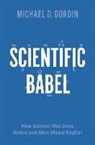 Michael D. Gordin - Scientific Babel
