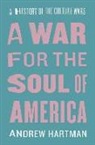 Andrew Hartman - A War for the Soul of America