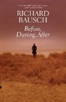 Richard Bausch - Before, During, After