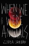 Joshua Gaylord - When We Were Animals