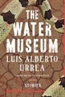 Luis Alberto Urrea, Urrea Luis Alberto - The Water Museum