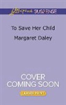 Margaret Daley - To Save Her Child