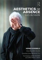 Heiner Goebbels, Goebbels Heiner, Nicholas Till, Jane Collins, Jane (Wimbledon College of Art Collins, Nicole Gronemeyer... - Aesthetics of Absence