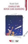 Roald Dahl - Charlienin Büyük Cam Asansörü