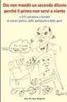 Pier Paolo Margheriti - Dio non mandò un secondo diluvio perché il primo non servì a niente n.375 caricature a fumetti di uomini politici,dello spettacolo e dello sport