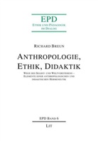 Richard Breun, Richard (Dr.) Breun, Tim Hoyer (Dr.), Timo Hoyer (Dr.), Jürgen Sikora (Dr.) - Anthropologie, Ethik, Didaktik