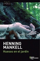 Henning Mankell - Huesos en el jardín