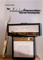 Christian Schmidt - Der Marshall-Gitarrenverstärker - Ikone oder Marketingerfolg?