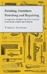 Various - Painting, Furniture Finishing and Repairing - A Compilation of Helpful Articles for Craftsmen, Home Owners, Painters and Handymen