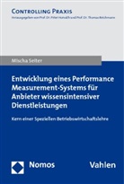 Mischa Seiter - Entwicklung eines Performance Measurement-Systems für Anbieter wissensintensiver Dienstleistungen