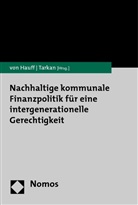 Michael von Hauff, Bülent Tarkan - Nachhaltige kommunale Finanzpolitik für eine intergenerationelle Gerechtigkeit