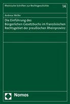 Andreas Weller - Die Einführung des Bürgerlichen Gesetzbuchs im französischen Rechtsgebiet der preußischen Rheinprovinz