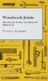 Various - Woodwork Joints - How They Are Set Out, How Made and Where Used