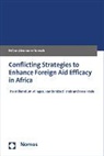 Felipe Alexander Dunsch - Conflicting Strategies to Enhance Foreign Aid Efficacy in Africa
