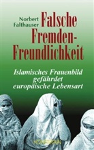 Norbert Falthauser - Falsche Fremdenfreundlichkeit