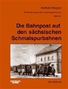 Wolfram Wagner - Die Bahnpost auf den sächsischen Schmalspurbahnen