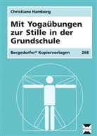 Christiane Hamborg - Mit Yogaübungen zur Stille in der Grundschule, m. 1 Beilage