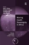 Hany Besada, Besada Hany, Andrew F. Cooper, Professor Andrew F. Cooper, John J. (EDT)/ Cooper Kirton, John J. Cooper Kirton... - Moving Health Sovereignty in Africa