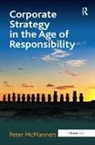 Peter Mcmanners, McManners Peter - Corporate Strategy in the Age of Responsibility