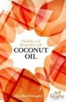 Cynthia Holzapfel, Laura Holzapfel - Healthy and Beautiful With Coconut Oil