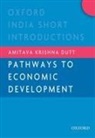 Amitava Krishna Dutt - Pathways to Economic Development