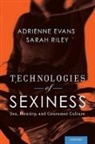 Adrienne Evans, Adrienne (Senior Lecturer in Media and Comm Evans, Adrienne (Senior Lecturer in Media and Communication Evans, Adrienne Riley Evans, adrienne/ Riley Evans, Sarah Riley... - Technologies of Sexiness