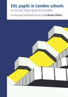 Catherine Wallace - Eal Pupils in London Schools A Success Story Against the Odds