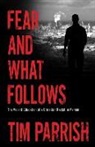Tim Parrish - Fear and What Follows