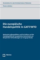 Florian Lütticken - Die europäische Handelspolitik in GATT/WTO