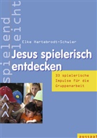Elke Hartebrodt-Schwier - Jesus spielerisch entdecken