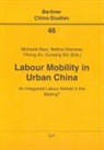 Bau, Michaela Baur, Jin et al, Granso, Bettina Gransow, Yihong Jin... - Labour Mobility in Urban China
